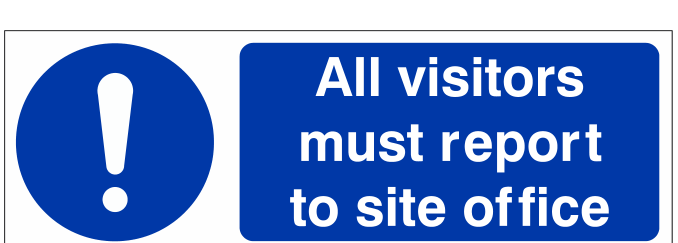 All Visitors Must Report To Site Office Sign